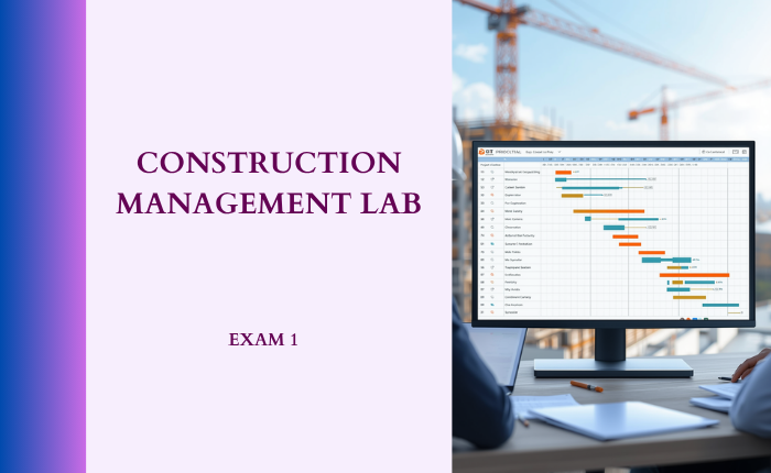 435LX1 Construction Management Lab Exam 1